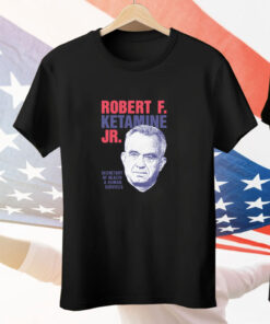 Robert F Ketamine Jr Tee Shirt