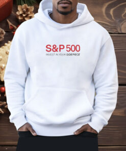 S&P 500 Invest In Your Sidepiece Shirt