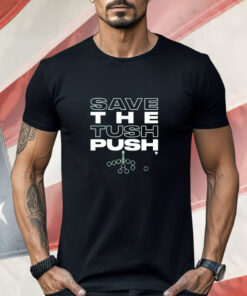 Save the Tush Push Shirt