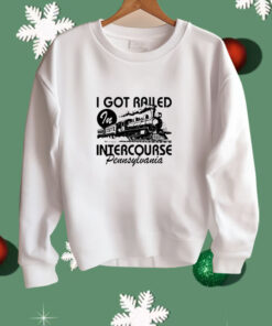 Spencer's I Got Railed In Intercourse Pennsylvania Shirt