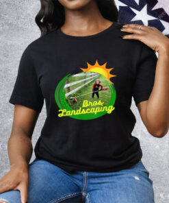 Bros Landscaping Tee Shirt