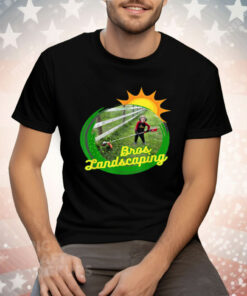 Bros Landscaping Tee Shirt