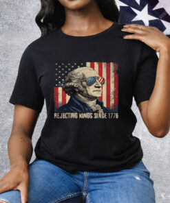 George Washington Rejecting Kings Since 1776 Tee Shirt
