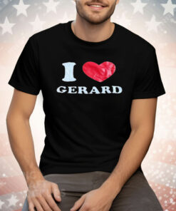 I Love Gerard Tee Shirt