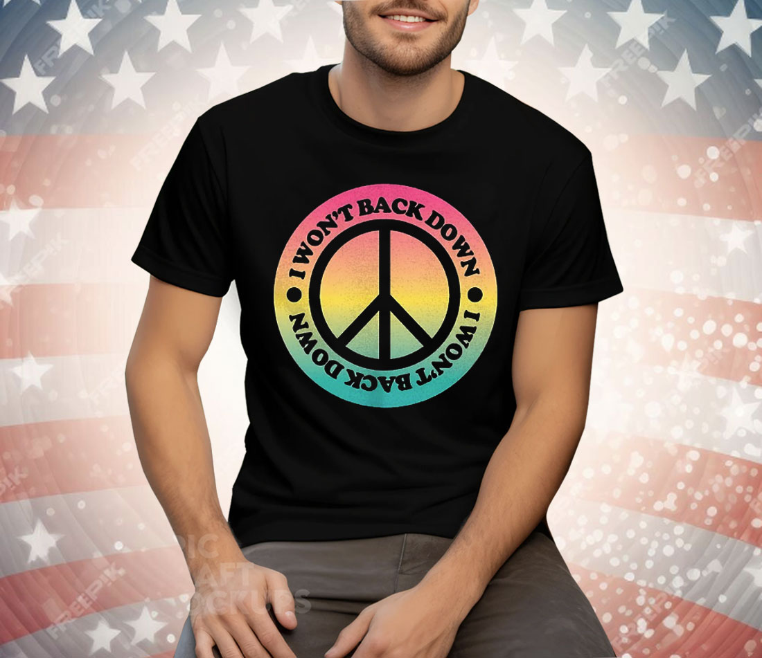 I Won’t Back Down Peace Tee Shirt