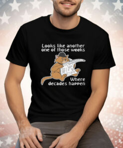 Looks Like Another One Of Those Weeks Where Tee Shirt