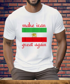 Make Iran Great Again Support Freedom Free Iran Democracy Tee Shirt