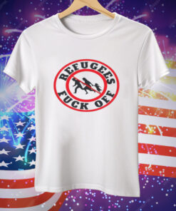 No More Refugees Fuck Off Tee Shirt