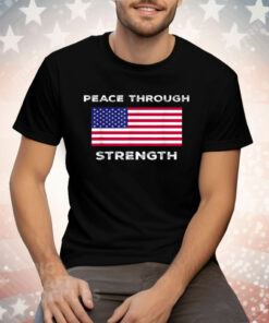 Peace Through Strength Tee Shirt