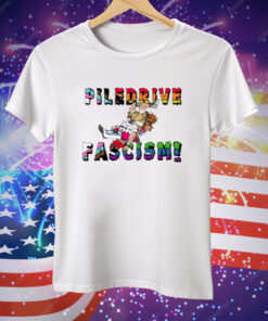 Piledrive Fascism Tee Shirt