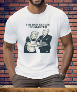 Trump And Putin The Don Serves His Master Tee Shirt