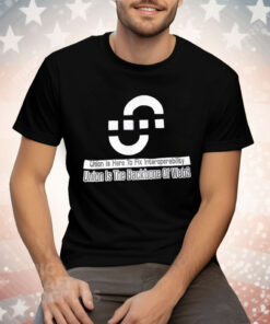 Union Is Here To Fix Interoperability Tee Shirt