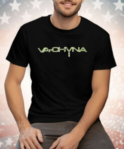 Va Chyna Tee Shirt