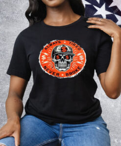 Always Tired Never Broke Skull Tee Shirt