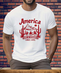America Built By Immigrants Since 1492 Tee Shirt