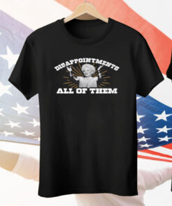 Ann Richards Governor Disappointments All Of Them Tee Shirt