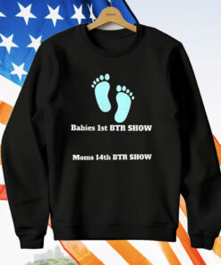 Babies 1st BTR Show Moms 14th BTR Show T-Shirt