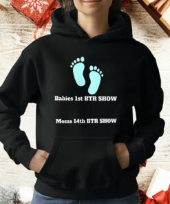 Babies 1st BTR Show Moms 14th BTR Show T-Shirt