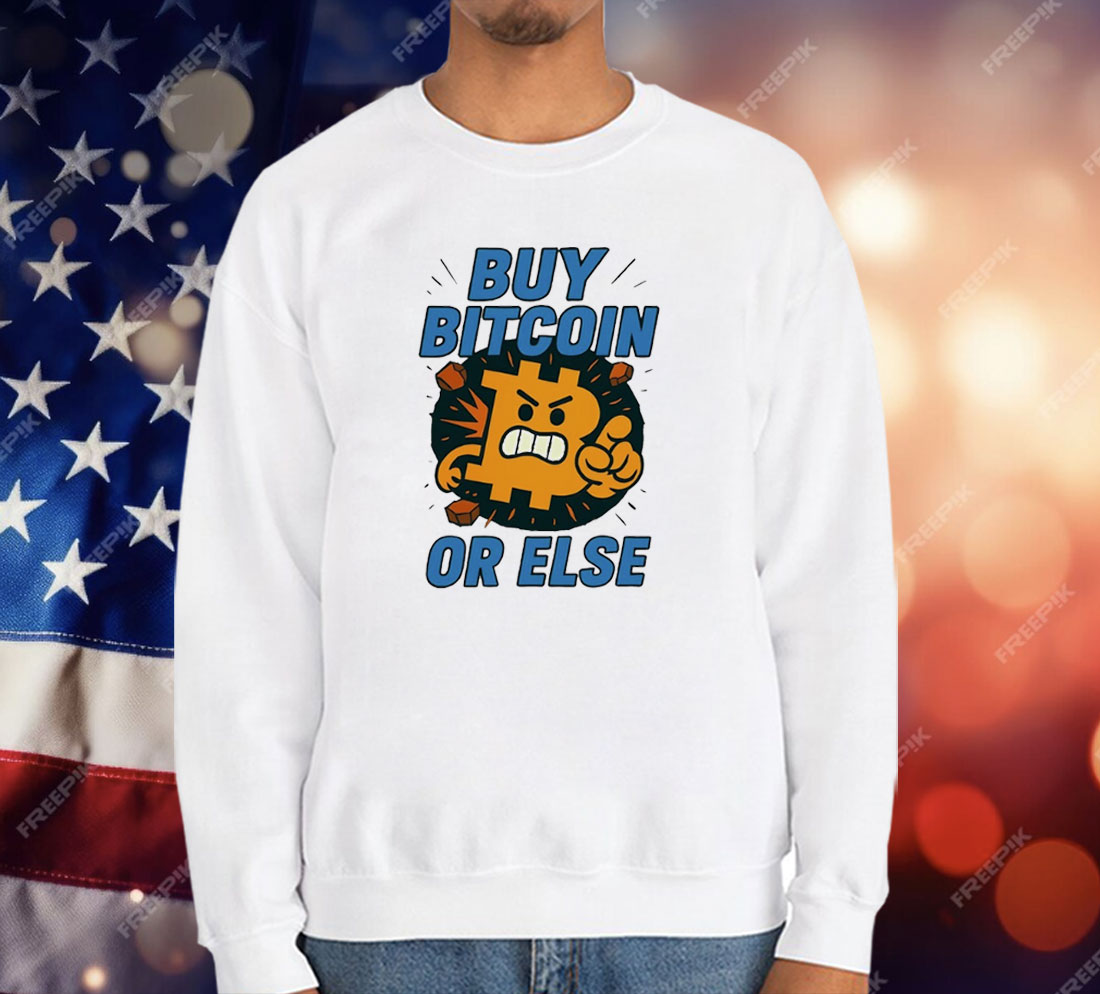 Buy Bitcoin Or Else T-Shirt
