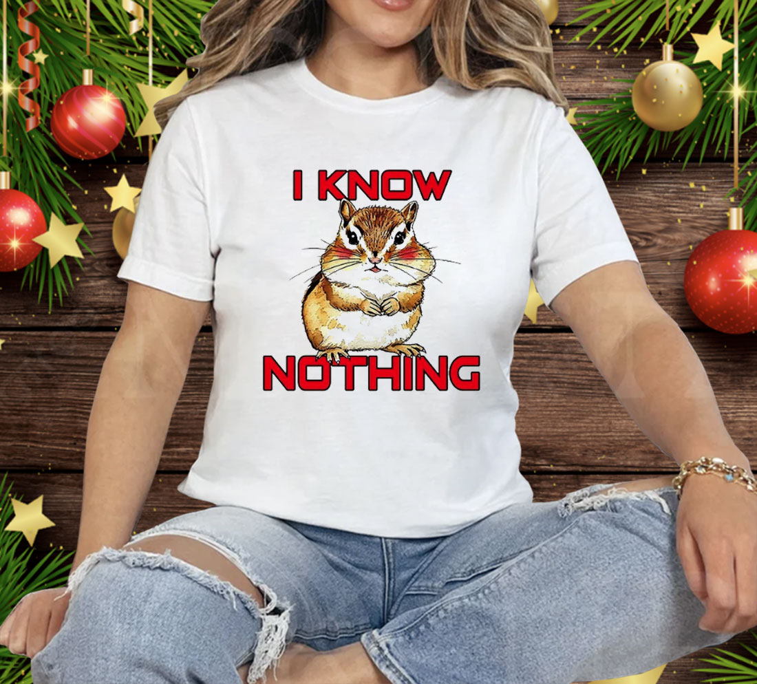 Chipmunk I Know Nothing Tee Shirt