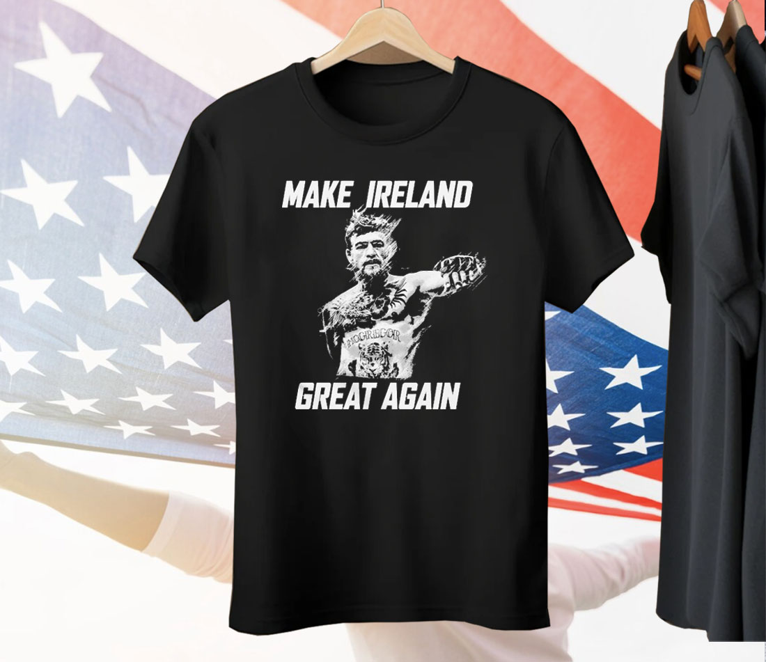 Conor McGregor Make Ireland Great Again Tee Shirt