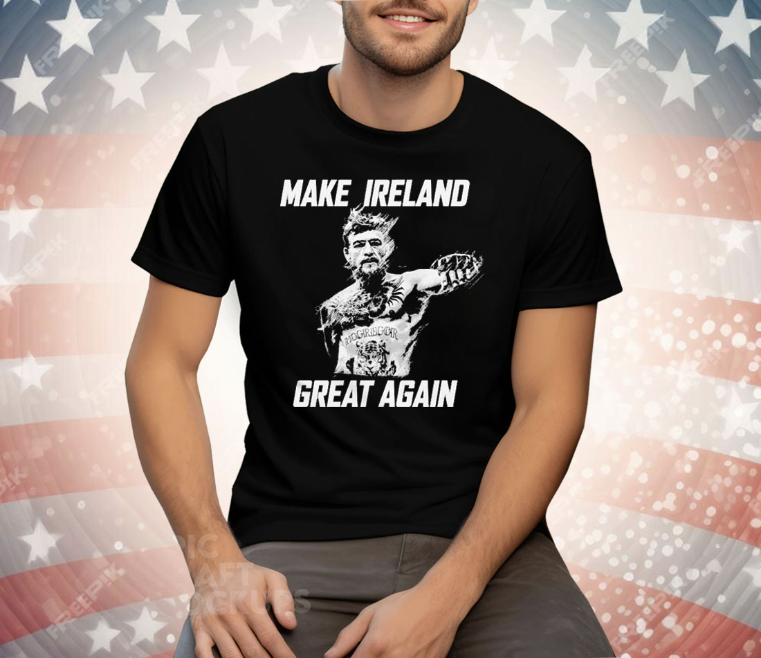 Conor McGregor Make Ireland Great Again Tee Shirt
