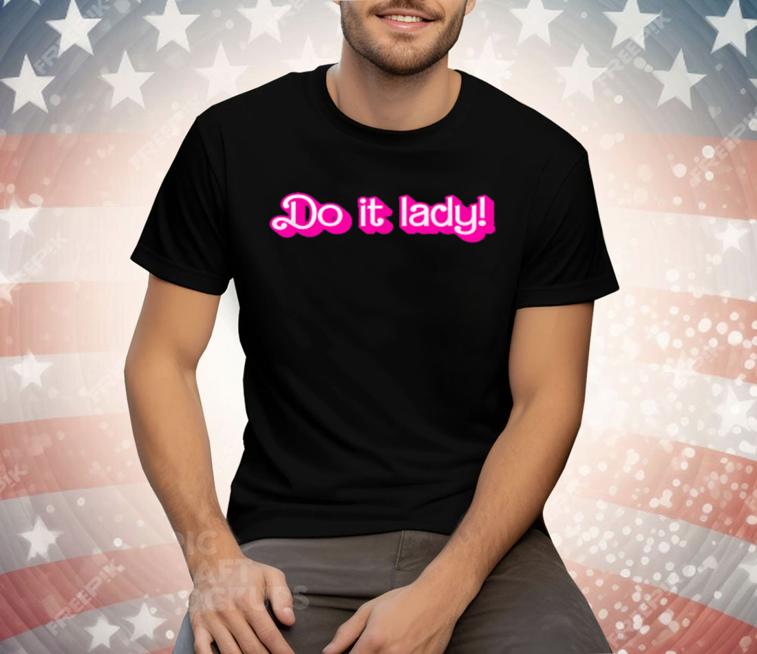 Do It Lady Chit Humor Tee Shirt