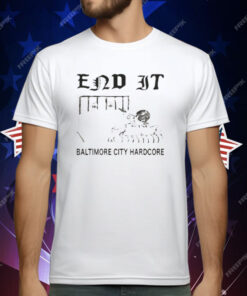 End It Baltimore Hardcore T-Shirt