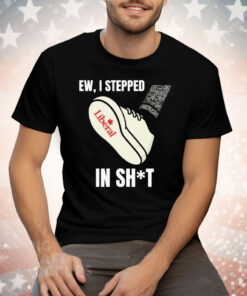 Ew I Stepped In Shit Tee Shirt