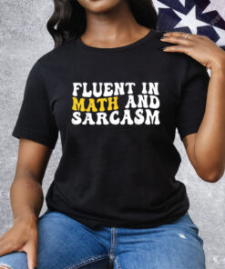 Fluent In Math And Sarcasm Tee Shirt