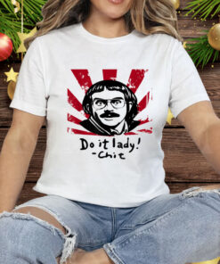 Funny Do It Lady Chit Humor Sarcasm Tee Shirt