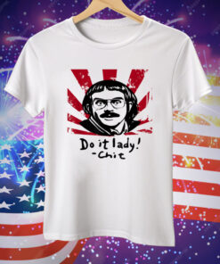 Funny Do It Lady Chit Humor Sarcasm Tee Shirt