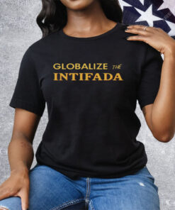 Globalize The Intifada Tee Shirt