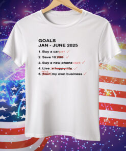 Goals Jan June 2025 Tee Shirt