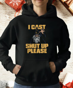I Cast Shut Up Please Wizard T-Shirt