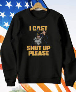 I Cast Shut Up Please Wizard T-Shirt