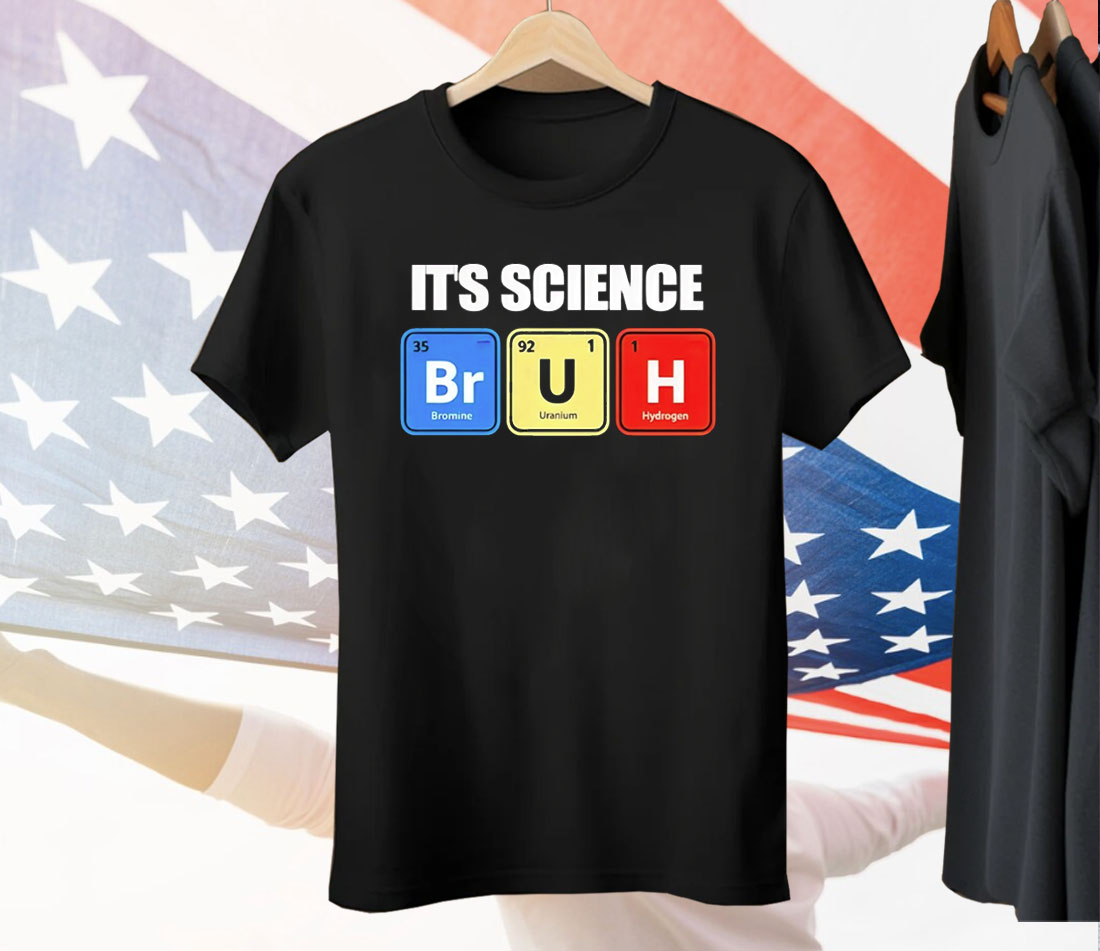 It’s Science Bruh Tee Shirt