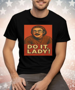 Jay Renshaw Do It Lady Tiktok Trend Tee Shirt