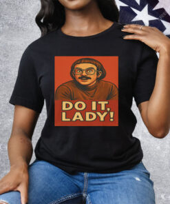Jay Renshaw Do It Lady Tiktok Trend Tee Shirt