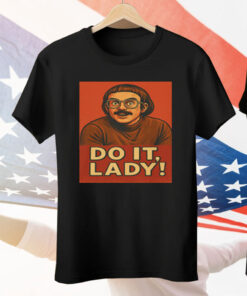 Jay Renshaw Do It Lady Tiktok Trend Tee Shirt