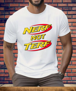 Nerf Not Terf Tee Shirt