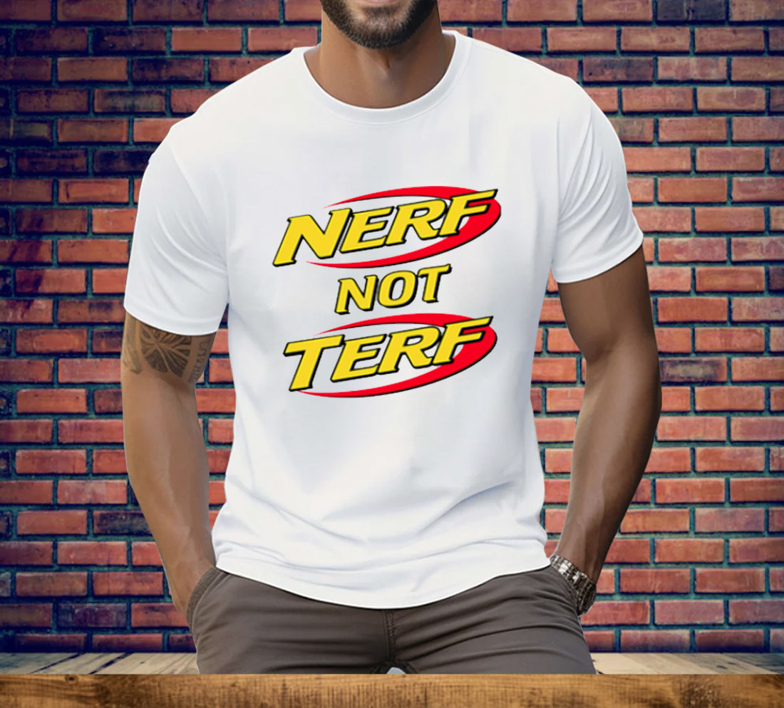 Nerf Not Terf Tee Shirt