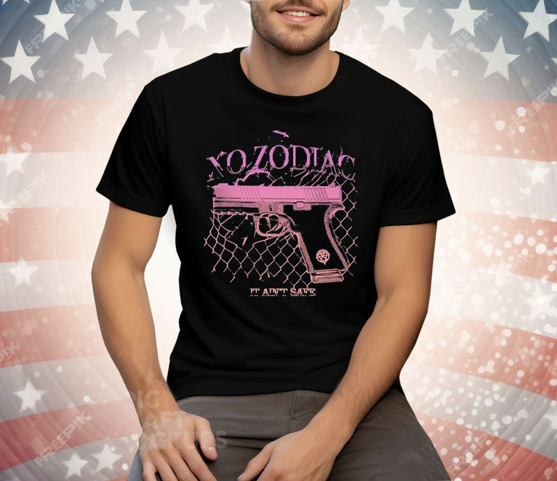 No Zodiac It Ain’t Safe Tee Shirt