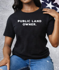 Public Land Owner Tee Shirt