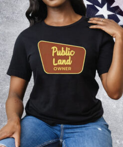 Public Land Owner Tee Shirt