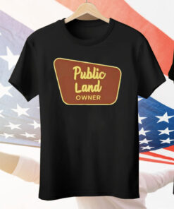Public Land Owner Tee Shirt