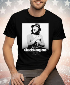 Rest In Peace Chuck Mangione 1940 2025 Tee Shirt