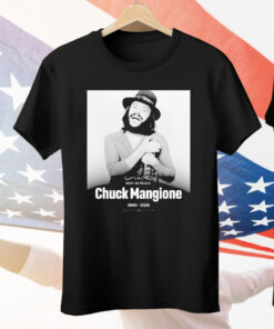 Rest In Peace Chuck Mangione 1940 2025 Tee Shirt