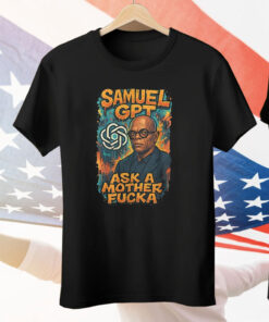 Samuel GPT Ask A Mother Fucka Tee Shirt