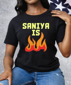 Saniya Is Fire Tee Shirt